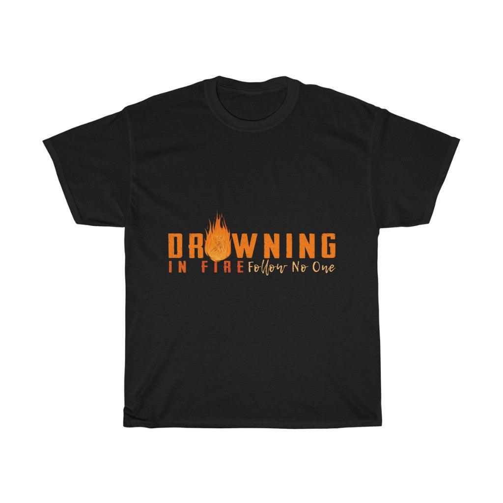 Drowning in Fire Tee (Special Edition) - FollowNooneStore